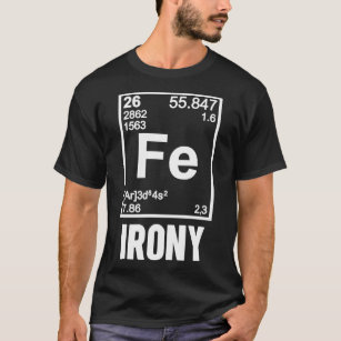 Ironic Chemical Element FE Irony T-Shirt