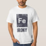 Ironic Chemical Element FE Irony T-Shirt