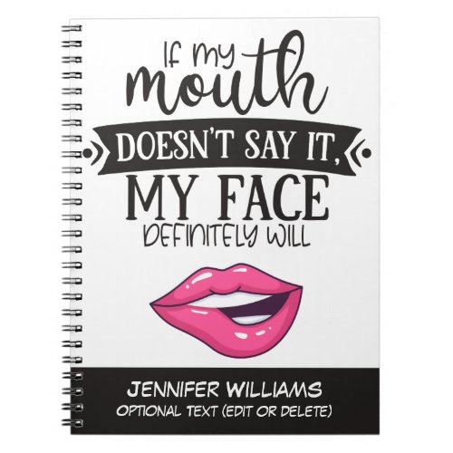 Ironic if my mouth doesnt say it my face will fun notebook