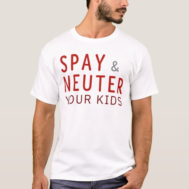 Ironic Public Service Parody quote Spay and Neuter T-Shirt (Front)