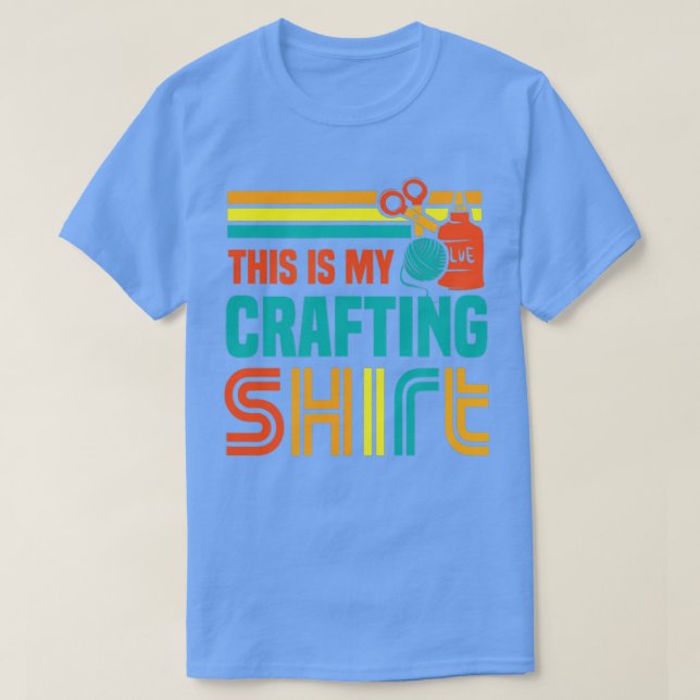 Ironic Saying Crafting Funny Hobby Crafter 1  T-Shirt (Design Front)