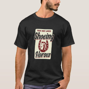 Ironic Saying Farrier Boy Likes Shoeing Horses T-Shirt