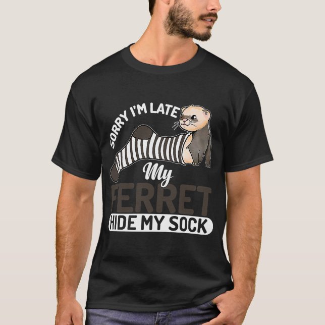 Ironic Saying My Ferret Hide My Sock Animal Lifest T-Shirt (Front)