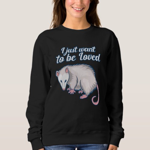 Ironic Saying Opossum Cute Rodent Animal Wildlife Sweatshirt