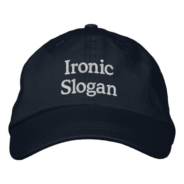 Ironic Slogan (Change the Words) Embroidered Baseball Cap (Front)
