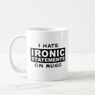 Ironic Statement Funny Mug Humor Irony