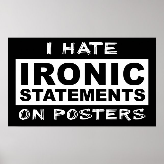 Ironic Statement Funny Print Poster Humor (Front)