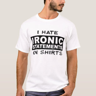 Ironic Statements Funny Shirt Humor Irony