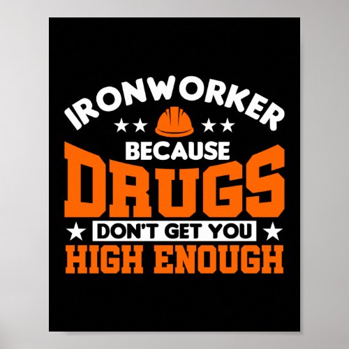 Ironworker Because Drugs Construction Welder Gift Poster