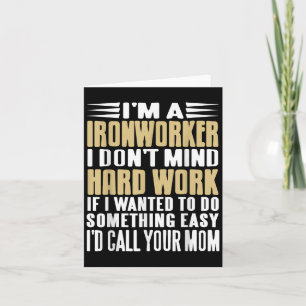 Ironworker I Don’t Mind Tough Jobs Bold Line Card