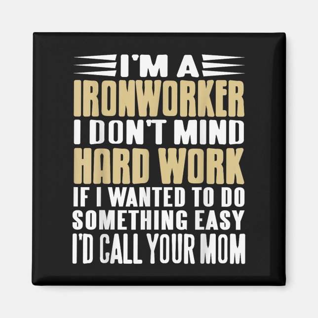 Ironworker I Don’t Mind Tough Jobs Bold Line  Magnet (Front)