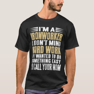 Ironworker I Don’t Mind Tough Jobs Bold Line  T-Shirt
