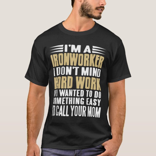 Ironworker I Don’t Mind Tough Jobs Bold Line  T-Shirt (Front)