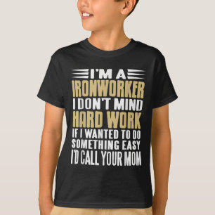 Ironworker I Don’t Mind Tough Jobs Bold Line  T-Shirt