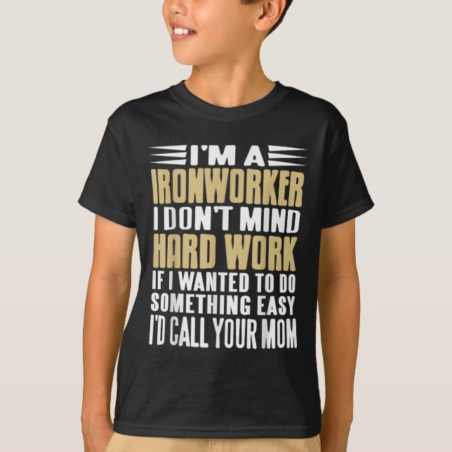 Ironworker I Don’t Mind Tough Jobs Bold Line  T-Shirt (Front)