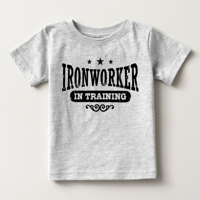 Ironworker In Training Baby T-Shirt (Front)
