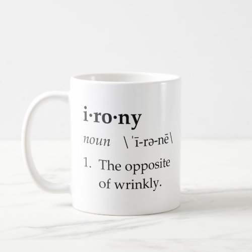 Irony Definition The Opposite of Wrinkly  Coffee Mug