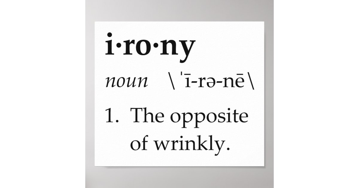 Irony Definition The Opposite of Wrinkly Poster