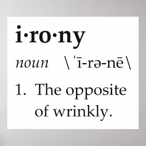 Irony Definition The Opposite of Wrinkly Poster
