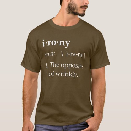 Irony Definition The Opposite of Wrinkly T_Shirt