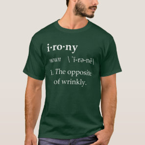 Irony Definition The Opposite of Wrinkly T-Shirt