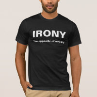 Irony opposite of wrinkly funny t-shirt