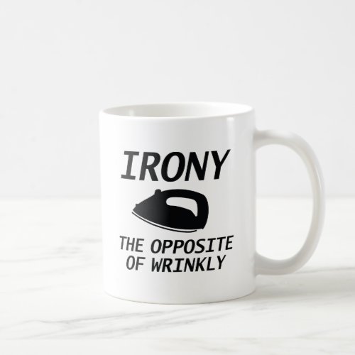 Irony The Opposite Of Wrinkly Coffee Mug