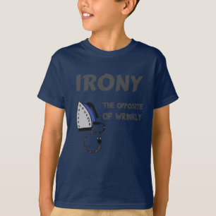 Irony The Opposite of Wrinkly T-Shirt