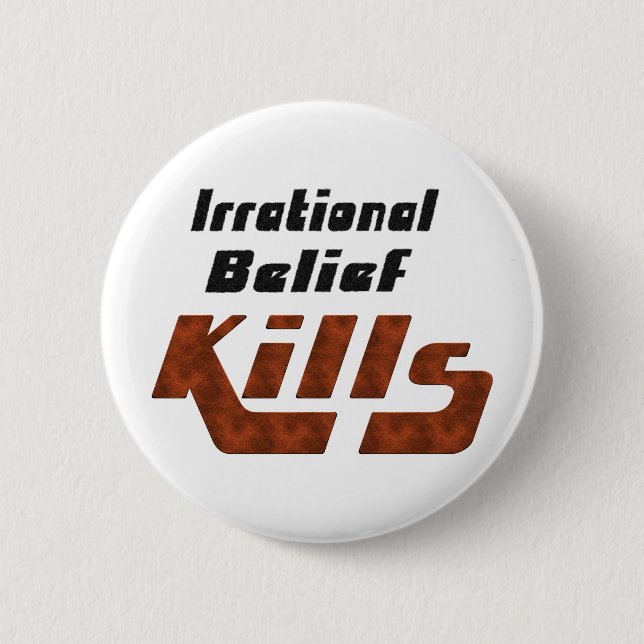Irrational Belief Kills Pinback Button (Front)
