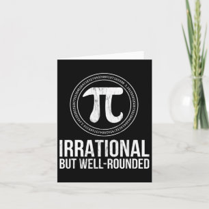 Irrational But Well Rounded Pi Day For Men Women K Card
