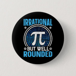Irrational But Well Rounded Pi Day Math Lover Button
