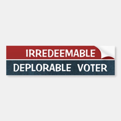 Irredeemable Deplorable Voter Funny Hillary Quote Bumper Sticker