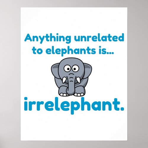 Irrelephant elephant poster