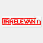 Irrelevant Stamp Bumper Sticker