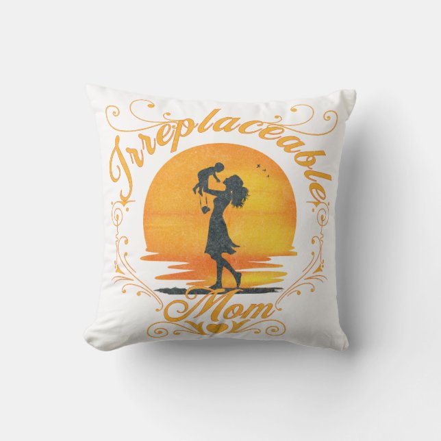 Irreplaceable Mom Throw Pillow (Front)