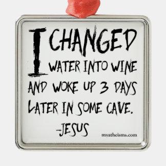 Irreverent and hilarious atheist sayings metal ornament