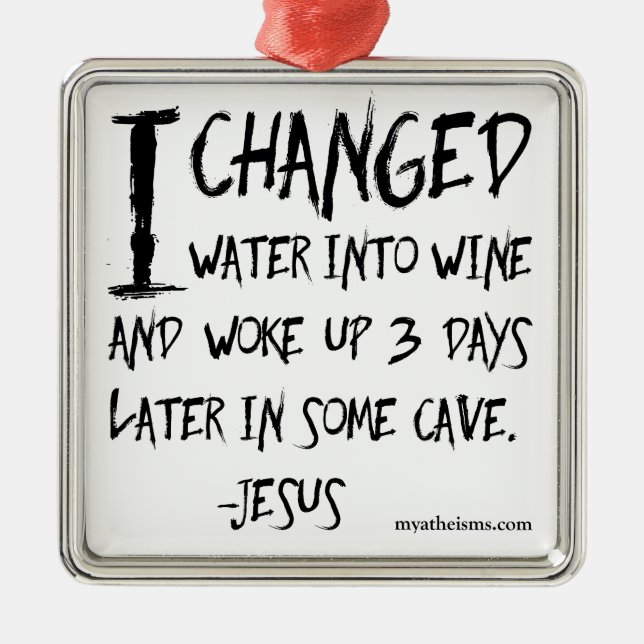 Irreverent and hilarious atheist sayings metal ornament (Front)