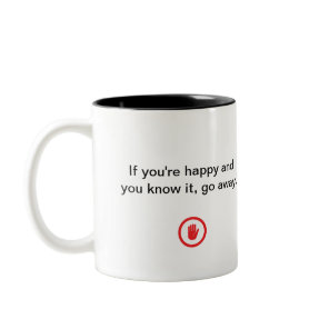 Irreverent Happy and You Know It Go Away Two-Tone Coffee Mug
