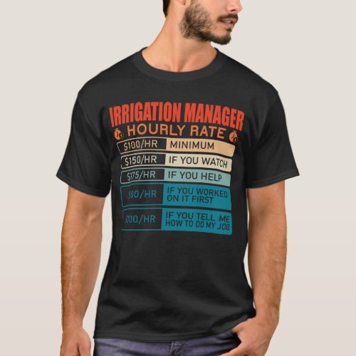 Irrigation Manager Hourly Rate T_Shirt