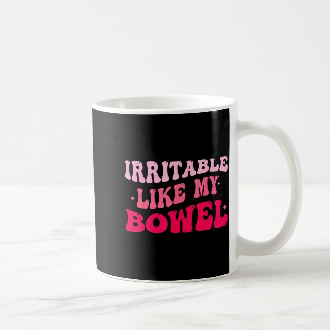 Irritable Like My Bowel Ibs Funny Mems  Coffee Mug (Right)
