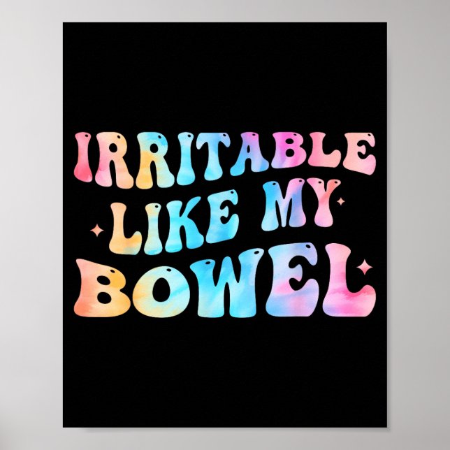 Irritable Like My Bowel Ibs Funny Mems  Poster (Front)