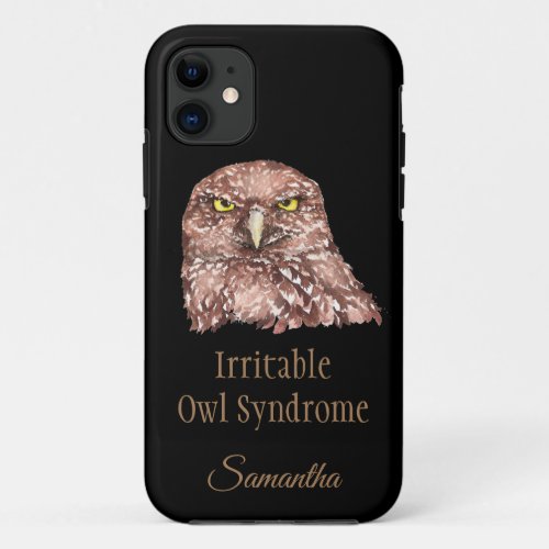 Irritable Owl Syndrome Bird Fun art Custom Name iPhone 11 Case