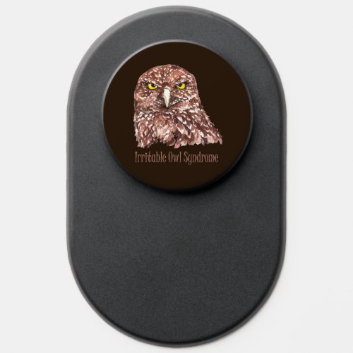 Irritable Owl Syndrome Fun Grouchy Person Quote PopSocket