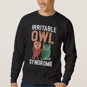 Irritable Owl Syndrome Nocturnal Bird Owl Whispere Sweatshirt