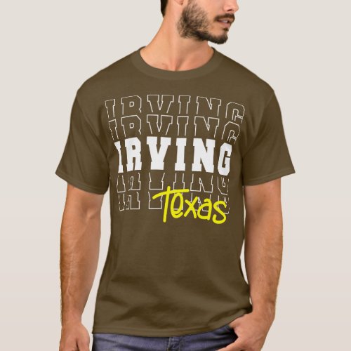 Irving city Texas Irving TX T_Shirt