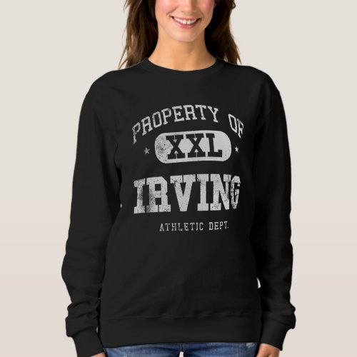 Irving Property Xxl Sport College Athletic Funny Sweatshirt
