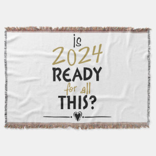 Is 2024 Ready For All Of This Throw Blanket