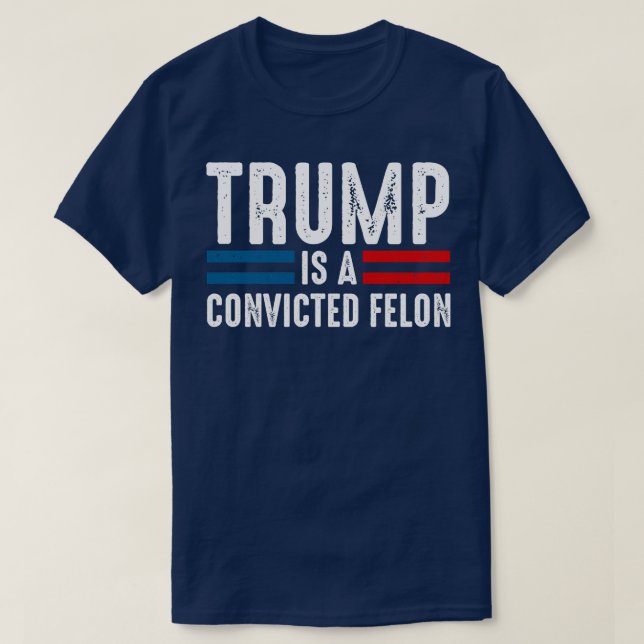 Is A Convicted Felon T-Shirt (Design Front)