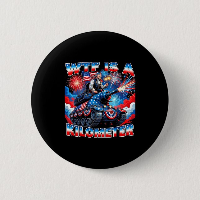 Is a kilometer funny washington 4th july founding button (Front)