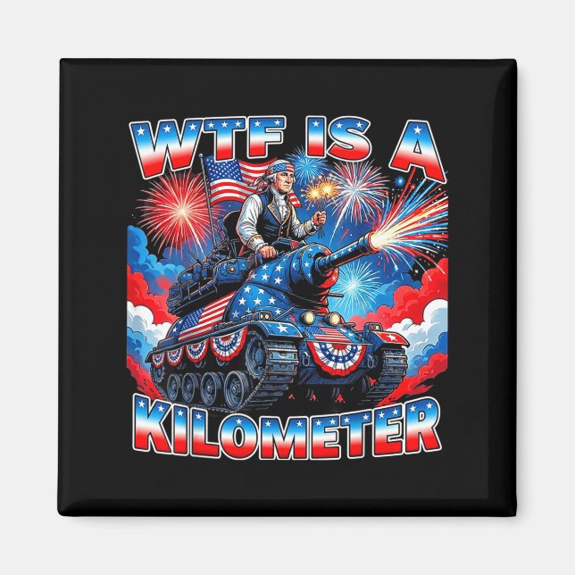 Is a kilometer funny washington 4th july founding magnet (Front)